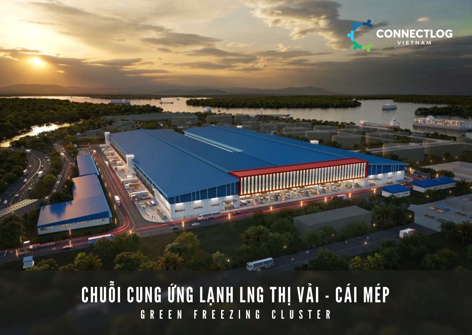 Phối cảnh cụm kho lạnh xanh ConnectLog tại Thị Vải - Cái Mép