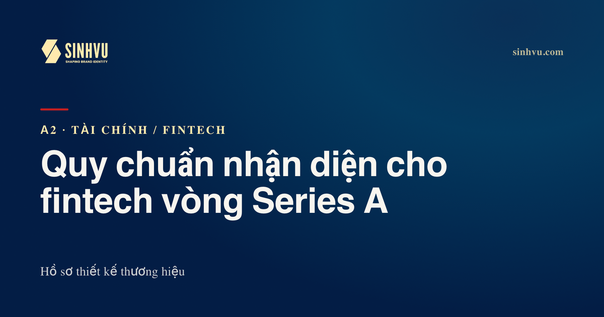 Quy chuẩn nhận diện cho fintech vòng Series A