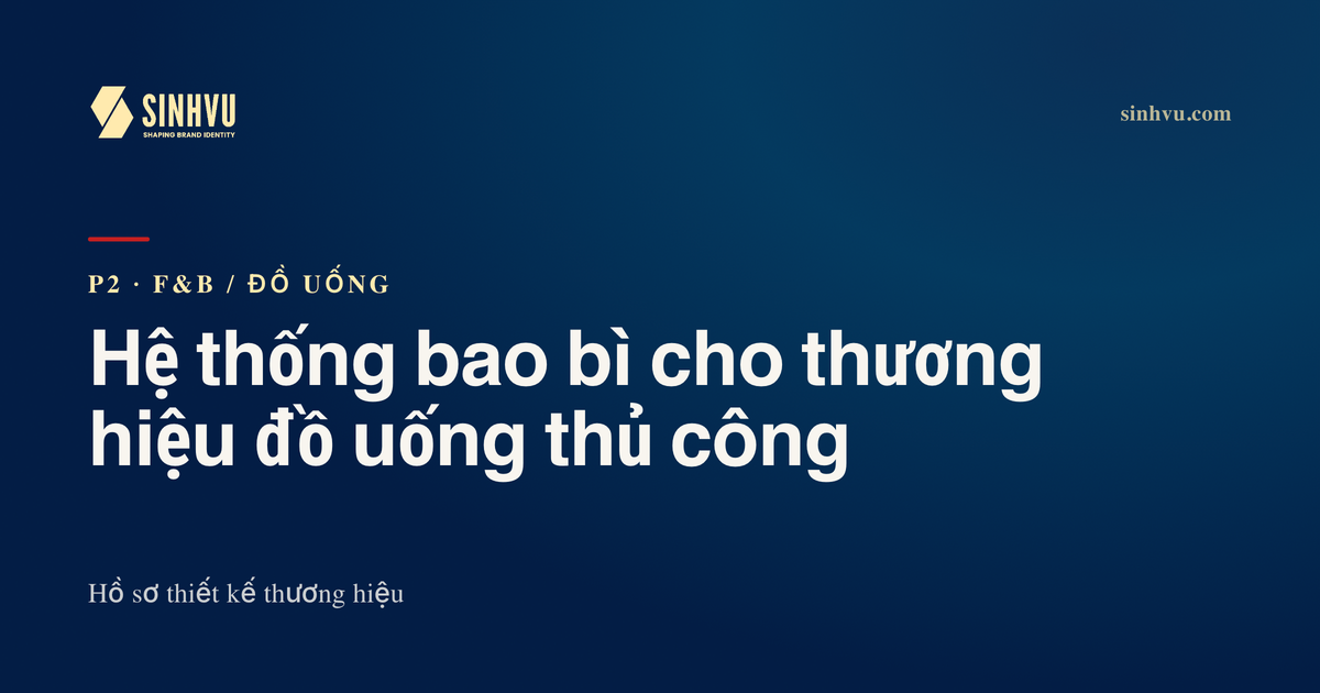 Hệ thống bao bì cho thương hiệu đồ uống thủ công